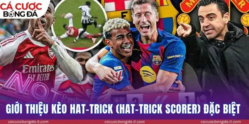 Giới thiệu kèo hat-trick (Hat-trick Scorer) đặc biệt